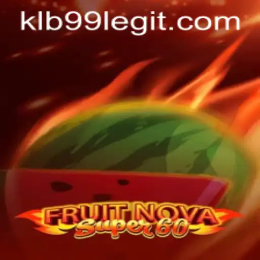 FruitNovaSuper60: Exploring the Thrills with KLB99